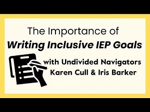 The Importance of Writing Inclusive IEP Goals | IEP Basics | Undivided