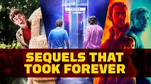 Movie Sequels That Took Forever