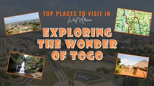 Exploring the Wonders of Togo - Top Places to Visit in West Africa 2023 African Vibes