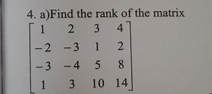 a)Find the rank of the matrix \left[ \begin{array} { c c c c } ... | Filo