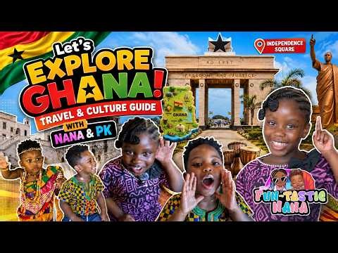LET'S EXPLORE GHANA! TRAVEL AND CULTURE GUIDE WITH NANA AND PK