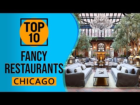 Top 10 Best Amazing Fancy Restaurants in Chicago