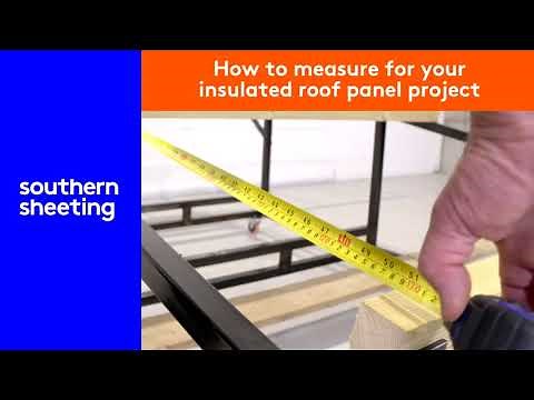 How to measure for your insulated roof panel project