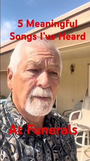 The 5 Most Meaningful Songs I've Heard At Funerals.