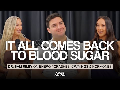 It All Comes Back To Blood Sugar | Dr. Sam Riley on Energy Crashes, Cravings & Hormones