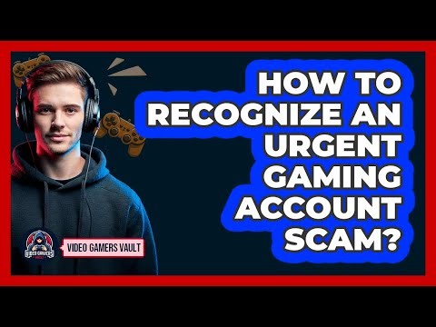 How To Recognize An Urgent Gaming Account Scam?
