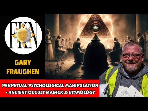 Perpetual Psychological Manipulation - Ancient Occult Magick & Etymology | Gary Fraughen