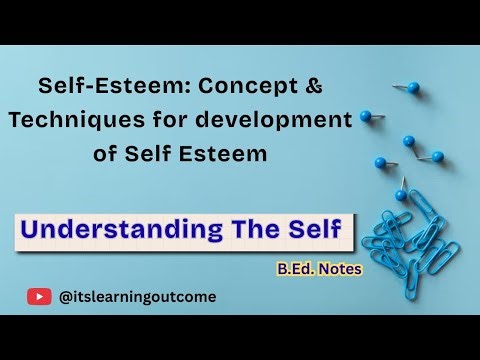 Self-Esteem: Concept & Techniques for development of Self Esteem | Understanding The Self | B.Ed.
