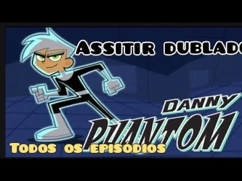 ASSISTIR TODOS OS EPISÓDIOS DE DANNY PHANTOM!
