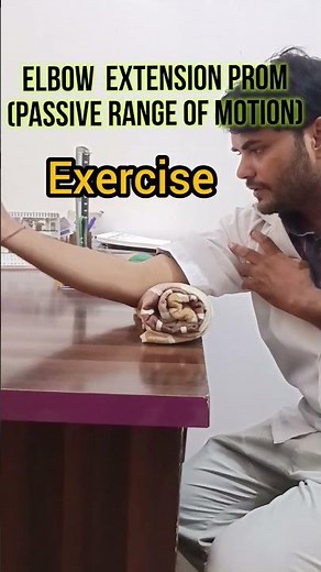 ELBOW EXTENSION PROM (passive Rang of motion exercise)