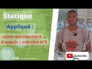 j'apprends et je comprends|statique appliqué : exercices numéro 3 calcul de réaction d'appuis