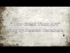 HOW GREAT THOU ART - KEENAN KANAHELE