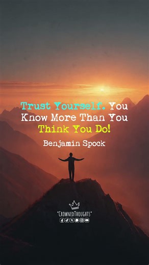 Trust Yourself. You Know More Than You Think You Do - Benjamin Spock