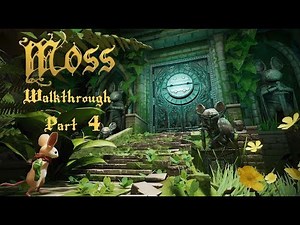 Moss PSVR Walkthrough Part 4