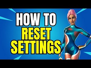 How to Reset Fortnite Game Settings