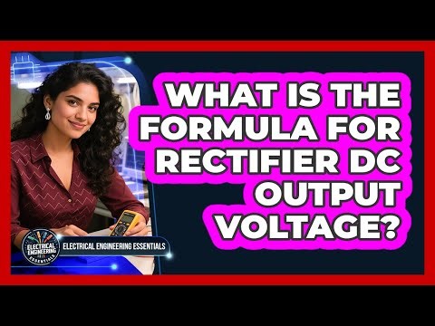 What Is the Formula for Rectifier DC Output Voltage?