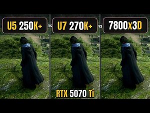 Intel Core Ultra 5 250K Plus vs Ultra 7 270K Plus vs Ryzen 7 7800x3D - ft. RTX 5070Ti