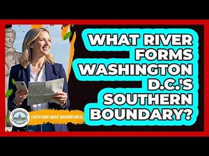 What River Forms Washington D.C.'s Southern Boundary?