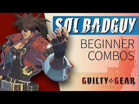 SOL BADGUY Beginner Combos – Guilty Gear Strive