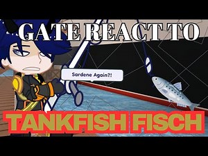 GATE React To Tankfish Fisch In a Nutshell