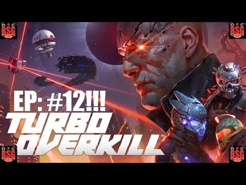Turbo Overkill: Gameplay- Episode: #12- Stop Meching Around!!!