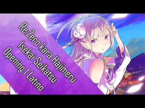 Re:Zero kara Hajimeru Isekai Seikatsu [ Opening 1 ] Español Latino