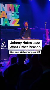 203 reactions · 16 comments | What Other Reason | Live from Wolverhampton, UK | Johnny Hates Jazz | Facebook
