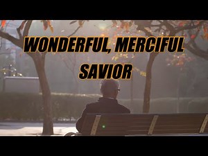 Wonderful, Merciful Savior - acapella with Lyrics