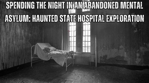 Spending the night in an abandoned mental asylum: Haunted state hospital exploration