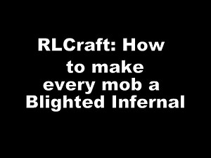 RLCraft: How to make every mob a Blighted Infernal