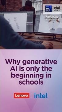 Why generative AI is only the beginning in schools: Lenovo + Intel