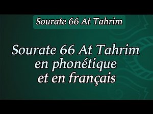 Sourate 66 At Tahrim en phonétique et en français pour apprendre et comprendre le coran