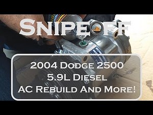 Complete AC Replacement Including, The Fan Clutch, And More On A 2004 Dodge 2500 5.9L Diesel