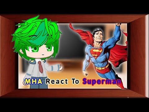 MHA react to DC(part 1) superman