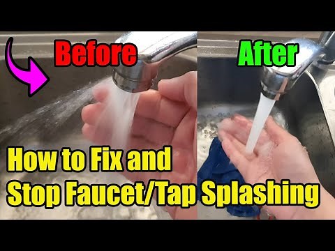 How to Fix and Stop Faucet/Tap Splashing and Wetting Yourself