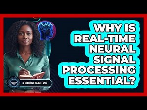 Why Is Real-Time Neural Signal Processing Essential?