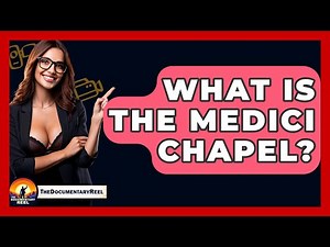 What Is The Medici Chapel? - The Documentary Reel