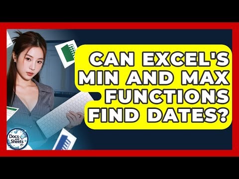 Can Excel's MIN And MAX Functions Find Dates? - Docs and Sheets Pro
