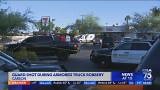 Guard shot during attempted robbery of armored truck