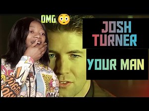 first time ever hearing Josh Turner/ your man
