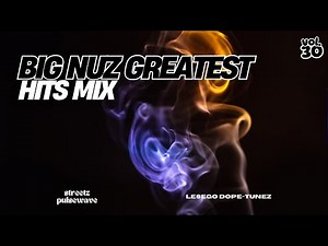 Streetz PulseWave - Vol. 30 | Big Nuz Greatest Hits Mix by Lesego Dope–Tunez | Ubala, Umlilo,Serious