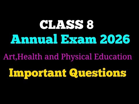 Class 8 Annual Exam 2026 Art ,Health and Physical Education Important Questions