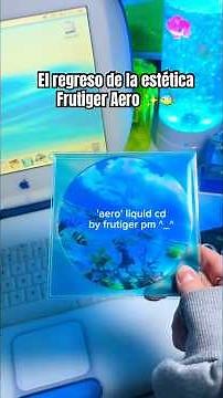 The Frutiger Aero: Nostalgia for a simpler world ✨