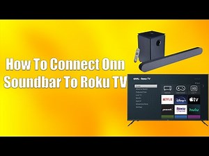 How To Connect Onn Soundbar To Roku TV