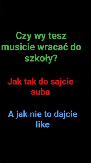 wy tesz musicie wracać do szkoły?