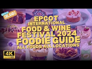 Epcot International Food & Wine Festival 2024 FULL Foodie Guide