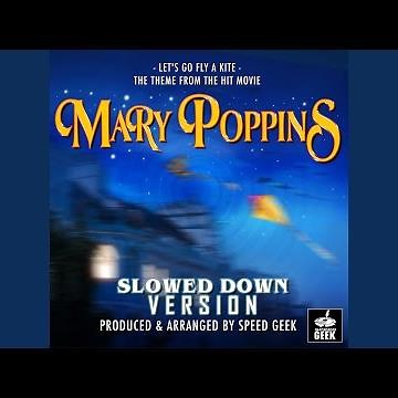 Let's Go Fly A Kite (From "Mary Poppins") (Slowed Down Version)