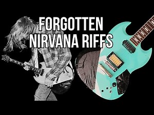Rare & Forgotten Nirvana Riffs