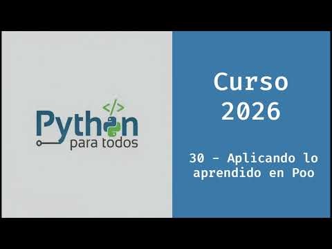 Curso Python 2026 - 30 - Aplicando lo aprendido en Poo