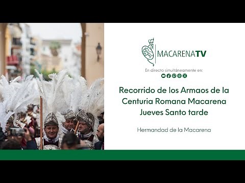 Recorrido de los Armaos de la Centuria Romana Macarena Jueves Santo tarde - Hermandad de la Macarena